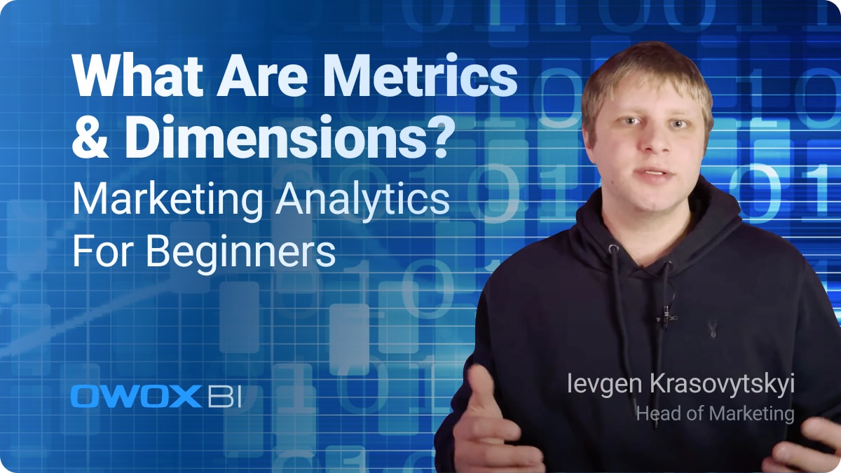 What Are Metrics & Dimensions? Marketing Analytics for Beginners