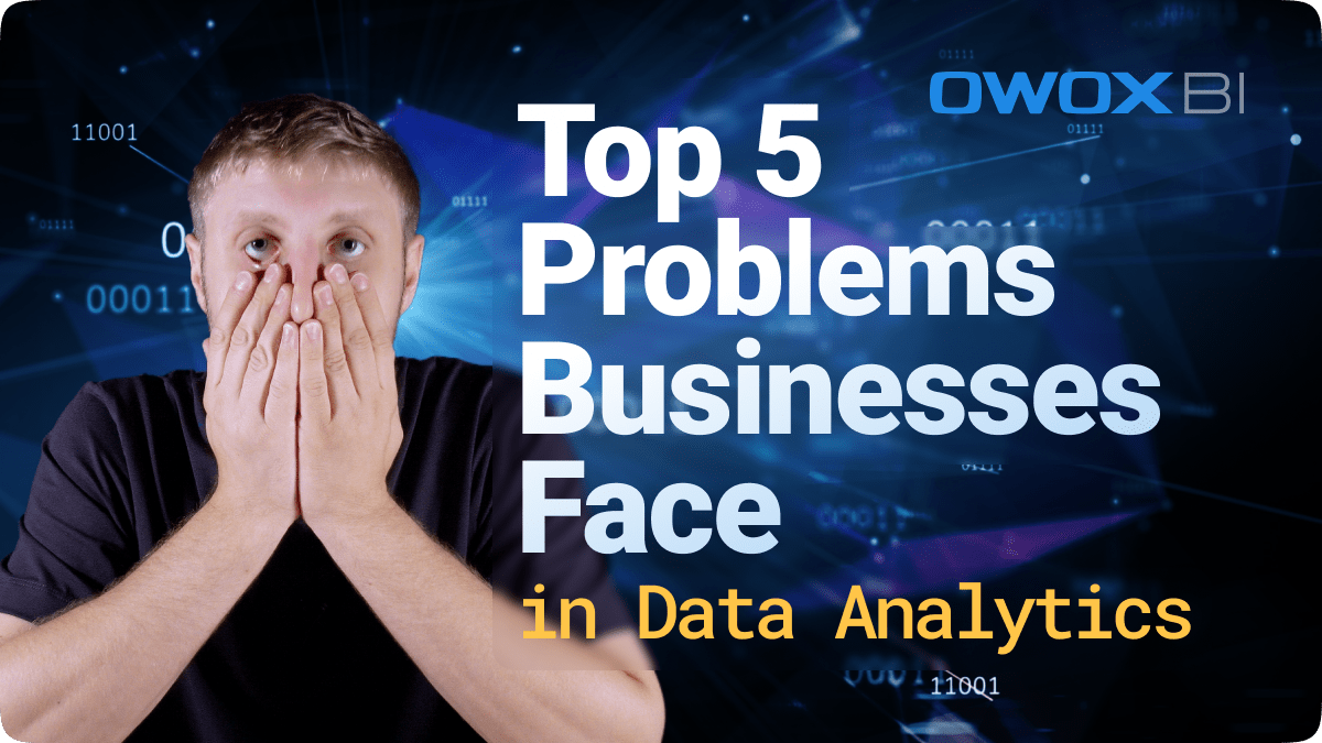 Discover The Top 5 Problems Every Business Faces in Data Analytics